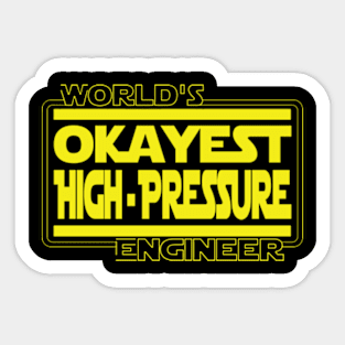 World's Okayest High Pressure Engineer Sticker